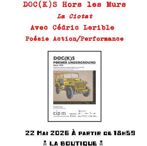 Vendredi 22 mai, à 18h59 à La Boutique, Doc(k)s, Poésie Action / Performance