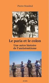 Vendredi 4 septembre, à 19h à La Boutique, Le paria et le colon, une autre histoire de l&rsquo;antisémitisme, un livre de Pierre Stambul