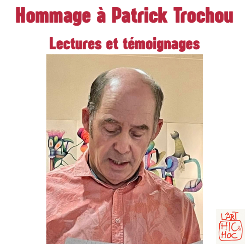 Samedi 24 octobre, à 19h, à La Boutique, Hommage à Patrick Trochu, Lectures et témoignages
